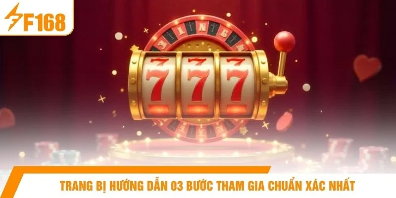 Trang bị hướng dẫn 03 bước tham gia chuẩn xác nhất